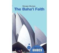 The Baha'i Faith: A Beginner's Guide
