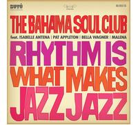 Bahama Soul Club,the - Rhythm Is What Makes Jazz Jazz