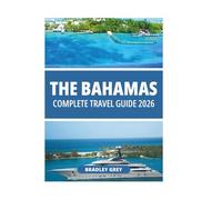 THE BAHAMAS COMPLETE TRAVEL GUIDE 2026