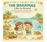 THE BAHAMAS - Life is Grand: A Cozy and Wholesome Coloring Journey Inspired by The Bahamas’ Ocean Views, Coral Reefs, Friendly Communities, Cultural ... Living - Designed for Children and Adults