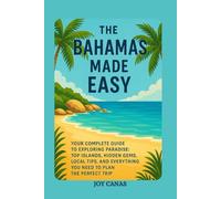 “The Bahamas Made Easy”: Your Complete Guide to Exploring Paradise: Top Islands, Hidden Gems, Local Tips, and Everything You Need to Plan the Perfect Trip