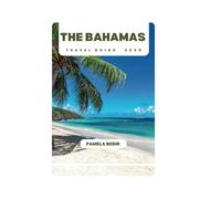 THE BAHAMAS TRAVEL GUIDE 2025