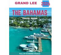 THE BAHAMAS TRAVEL GUIDE 2026: Experience Sun-Kissed Beaches, Vibrant Culture, and Unforgettable Island Adventures