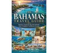 THE BAHAMAS TRAVEL GUIDE: Nassau, Exuma & the Out Islands: Your Complete Caribbean Escape
