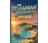 The Bahamian Journey For Kids: From first arrivals to the shaping of a nation
