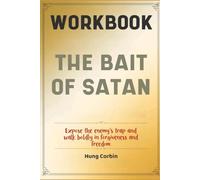 The Bait Of Satan Workbook: Expose the enemy's trap and walk boldly in forgiveness and freedom