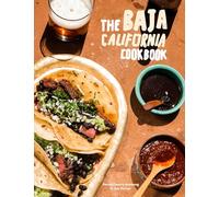 The Baja Cookbook: 60 Recipes from Lower California [Idioma Inglés]