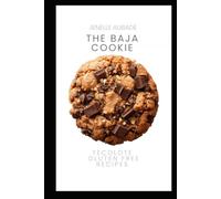 The Baja Cookie: Tecolote Gluten Free Recipes (The Tecolote Cookbook Series)