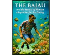 THE BAJAU and the Secrets of Human Adaptation for Sea Diving