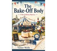 The Bake-Off Body: Guess Who is the Killer: A Traditional Fair-Play Cozy Mystery (THE PROCESS OF ELIMINATION MYSTERIES: Bea Calloway Fair-Play Puzzle Series)