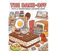 The Bake Off Cozy Coloring Book for Adults and Teens: Cute and Comfy Coloring Pages Featuring Sweet Treats, Adorable Bakers, Cozy Kitchens, Delicious ... Baking Adventures, and Stress Relief Designs