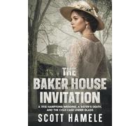 The Baker House Invitation: A 1915 Hamptons Wedding, a Sister’s Death, and the Cold Case Under Glass (Echoes in the Lobby: Historic Hotel Mysteries of America’s Hidden Past)