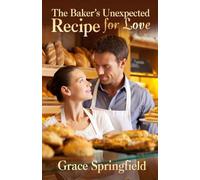 The Baker’s Unexpected Recipe for Love: A Small-Town Cozy Feel-Good Romance of Faith and Home (Estrella Ridge Romances)