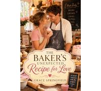 The Baker’s Unexpected Recipe for Love (Large Print Edition): A Cozy Feel-Good Small-Town Romance of Faith and Home