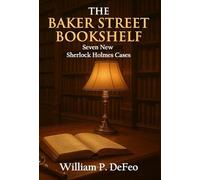 The Baker Street Bookshelf: Seven New Sherlock Holmes Cases