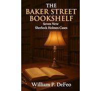 The Baker Street Bookshelf: Seven New Sherlock Holmes Cases