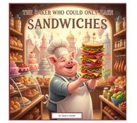 The Baker who could only bake sandwiches (One Upon a Twisted Time)