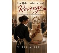 The Baker Who Served Revenge: A Cheating Husband Marriage Betrayal Women’s Fiction Novel