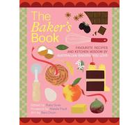 The Baker's Book | Favourite recipes and kitchen wisdom by Australian bakers you love: For Bakers, By Bakers