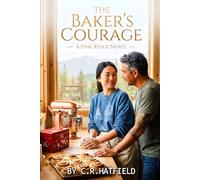 The Baker's Courage: A Second-Chance Romance in Pine Ridge (Pine Ridge Series)