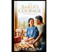 The Baker's Courage: A Second-Chance Romance in Pine Ridge (Pine Ridge Series)