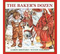 The Baker's Dozen: A Saint Nicholas Tale, with Bonus Cookie Recipe and Pattern for St. Nicholas Christmas Cookies (30th Anniversary Edition)