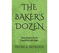 THE BAKER'S DOZEN: New Poetry from Frankfurt am Main