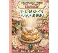The Baker's Poisoned Batch: Large-Print Progressive Mystery Word Searches: A Standalone Cottage Whodunit (Small Town Cozy Mystery Word Search Series)