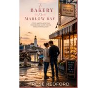 The Bakery at Marlow Bay: A heart-warming small-town romance about second chances, unexpected connections, and finding your way home. (The Marlow Bay Series)