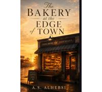 The Bakery at the Edge of Town: A Novel About Grief, Dignity, Food, and Community