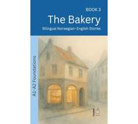 The Bakery: Bilingual Norwegian-English Stories: 3 (The 52 Story Method - Foundations (A1-A2))