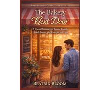 The Bakery Next Door: A Clean Romance of Found Family, Fresh Starts, and Unexpected Love (Wildflower Creek Love Stories)