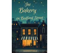 The Bakery on Bedford Street: A Novel of Second Chances, Found Family, and a West Village Bakery