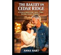 THE BAKERY ON CEDAR RIDGE: A Clean & Wholesome Small-Town Second Chance Romance