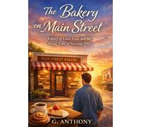 THE BAKERY ON MAIN STREET: A Story of Love, Loss, and the Sweet Taste of Starting Over