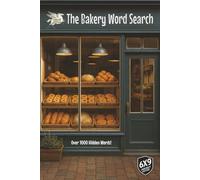 The Bakery Word Search: Pocket Edition with Over 1000 Hidden Words, 55 Puzzles Celebrating the Simple Joy of Walking Into a Warm Bakery, Tasting Sweet Treats, and Comfort of Bakery Life