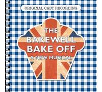 The Bakewell Bake Off Original London Cast CD