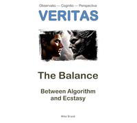 The Balance: Between Algorithm and Ecstasy: 2