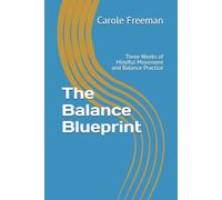 The Balance Blueprint: Three Weeks of Mindful Movement and Balance Practice