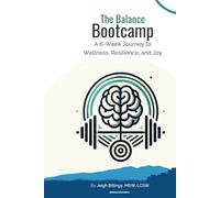 The Balance Bootcamp: A 6-Week Journey to Wellness, Resilience, and Joy