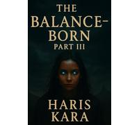 THE BALANCE-BORN - PART III: THE FALL OF THE BROKEN GODS