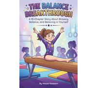 The Balance Breakthrough: A 10-Chapter Gymnastics Story for Kids Ages 6-10 About Bravery, Friendship, and Believing in Yourself