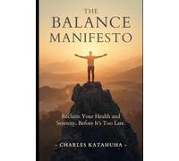 THE BALANCE MANIFESTO: Reclaim Your Health and Serenity Before It’s Too Late