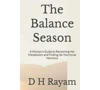 The Balance Season: A Woman's Guide to Reclaiming Her Metabolism and Finding her Hormonal Harmony