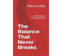 The Balance That Never Breaks: Why Power, Wealth, Disease, and Control Are Designed to Endure