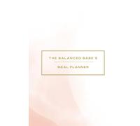 The Balanced Babe’s Meal Planner: Let’s take care of ourselves, shall we?