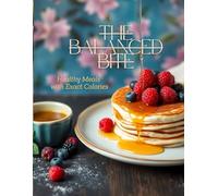 The Balanced Bite: Healthy Meals with Exact Calories