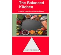 The Balanced Kitchen: Creative Ideas for Nutritious Cooking