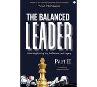 The Balanced Leader Part II: Unlocking Lasting Joy, Fulfillment ,and Legacy