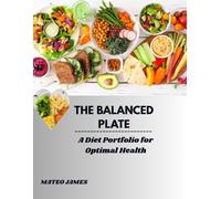 THE BALANCED PLATE: A Diet Portfolio for Optimal Health